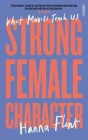 Strong Female Character By Hanna Flint Cover Image