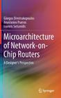 Microarchitecture of Network-On-Chip Routers: A Designer's Perspective By Giorgos Dimitrakopoulos, Anastasios Psarras, Ioannis Seitanidis Cover Image