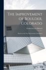 The Improvement of Boulder, Colorado; Report to the City Improvement Association By Frederick Law Olmsted Cover Image