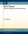 Hci Theory: Classical, Modern, and Contemporary (Synthesis Lectures on Human-Centered Informatics) Cover Image