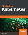 Mastering Kubernetes: Large scale container deployment and management Cover Image