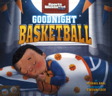 Goodnight Basketball (Sports Illustrated Kids Bedtime Books) Cover Image