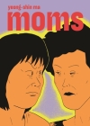 Moms By Yeong-shin Ma, Janet Hong (Translated by) Cover Image