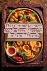 Thai Cuisine Journey: 100 Authentic Recipes for Exotic Flavors By The Flavorful Food Fair Nait Cover Image