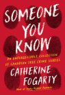 Someone You Know: An Unforgettable Collection of Canadian True Crime Stories By Catherine Fogarty Cover Image