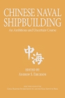 Chinese Naval Shipbuilding: An Ambitious and Uncertain Course (Studies in Chinese Maritime Development) By Andrew S. Erickson (Editor) Cover Image