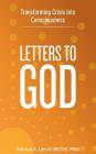 Letters to God: Transforming Crisis into Consciousness By Patricia A. Lynch Cover Image