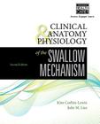 Clinical Anatomy & Physiology of the Swallow Mechanism By Kim Corbin-Lewis, Julie M. Liss Cover Image