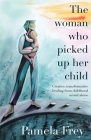 The Woman Who Picked Up Her Child By Pamela Frey Cover Image