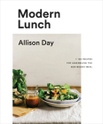 Modern Lunch: +100 Recipes for Assembling the New Midday Meal: A Cookbook Cover Image