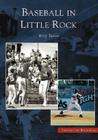 Baseball in Little Rock (Images of Baseball) By Terry Turner Cover Image