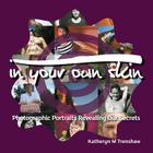 In Your Own Skin: Photographic Portraits Revealing Our Secrets By Katheryn M. Trenshaw, Katheryn M. Trenshaw (Photographer), Orion R. Trenshaw-Leggett (Photographer) Cover Image