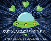 Our Galactic Community: A Keepsake Book of Fwendship and Love Cover Image
