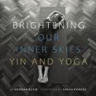 Brightening Our Inner Skies: Yin and Yoga By Norman Blair Cover Image