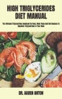 High Triglycerides Diet Manual: The Ultimate Triglycerides Cookbook On Food, Meal Plans And Diet Recipes To Regulate Triglycerides In Your Meal By Aaden Anton Cover Image