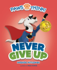 Paws and Think: Never Give Up Cover Image