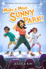 Make a Move, Sunny Park! By Jessica Kim Cover Image