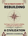 The Ultimate Guide to Rebuilding a Civilization By Brooks Chandler Cover Image