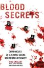 Blood Secrets: Chronicles of a Crime Scene Reconstructionist Cover Image