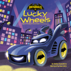 Lucky Wheels (DC Batman: Batwheels) By Andrew Guastaferro, Sean Calico (Illustrator) Cover Image