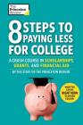 8 Steps to Paying Less for College: A Crash Course in Scholarships, Grants, and Financial Aid (College Admissions Guides) Cover Image