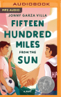 Fifteen Hundred Miles from the Sun By Jonny Garza Villa, Avi Roque (Read by) Cover Image