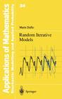 Random Iterative Models (Stochastic Modelling and Applied Probability #34) By S. S. Wilson (Translator), Marie Duflo Cover Image