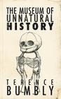 The Museum of Unnatural History By Terence Bumbly, David M. Henley (Illustrator) Cover Image
