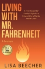 Living with Mr. Fahrenheit: A First Responder Family's Fight for a Future After a Mental Health Crisis Cover Image