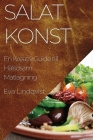 Salatkonst: En Kreativ Guide till Hälsosam Matlagning By Eva Lindqvist Cover Image