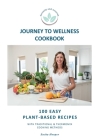 Journey To Wellness Cookbook: 100 easy plant-based recipes with traditional and Thermomix cooking methods By Sacha Hooper Cover Image