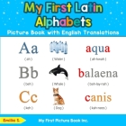 My First Latin Alphabets Picture Book with English Translations: Bilingual Early Learning & Easy Teaching Latin Books for Kids By Emilia S Cover Image
