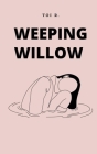 Weeping Willow By Toi R Cover Image