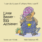 Little Beaver, Big Achiever By Dorien Van't Ende Cover Image