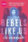 Rebels Like Us By Liz Reinhardt Cover Image