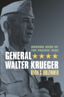 General Walter Krueger: Unsung Hero of the Pacific War By Kevin C. Holzimmer Cover Image