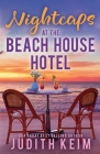 Nightcaps at The Beach House Hotel By Judith Keim Cover Image