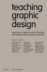 Teaching Graphic Design: Approaches, Insights, the Role of Listening. 24 Interviews with Inspirational Educators. (Edition Angewandte) By Sven Ingmar Thies (Editor) Cover Image