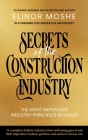 Secrets of the Construction Industry: The Most Important Industry Principles Revealed Cover Image