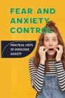 Fear And Anxiety Control: Practical Steps To Overcome Anxiety: How To Handle Anxiety Person Cover Image