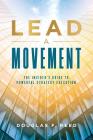 Lead A Movement: The Insider's Guide to Powerful Strategy Execution By Doug Reed Cover Image