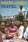 Youth Group Travel: A Planner's Guide By Larry French, Mary Kay French Cover Image
