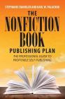 The Nonfiction Book Publishing Plan: The Professional Guide to Profitable Self-Publishing Cover Image