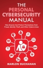 The Personal Cybersecurity Manual: How Anyone Can Protect Themselves from Fraud, Identity Theft, and Other Cybercrimes By Marlon Buchanan Cover Image