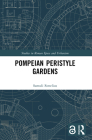 Pompeian Peristyle Gardens (Studies in Roman Space and Urbanism) Cover Image