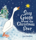 Suzy Goose and the Christmas Star: Midi Edition By Petr Horacek, Petr Horacek (Illustrator) Cover Image