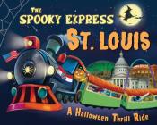 The Spooky Express St. Louis By Eric James, Marcin Piwowarski (Illustrator) Cover Image