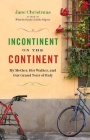 Incontinent on the Continent: My Mother, Her Walker, and Our Grand Tour of Italy By Jane Christmas Cover Image