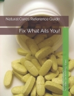 Natural Cures Reference Guide: Fix What Ails You By Mba C Cover Image