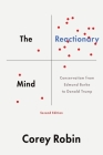 The Reactionary Mind: Conservatism from Edmund Burke to Donald Trump By Corey Robin Cover Image
